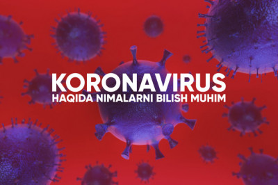 Koronavirus haqida nimalarni bilish kerak